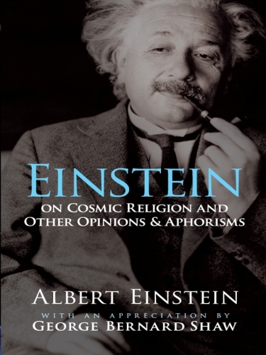 Einstein on Cosmic Religion and Other Opinions and Aphorisms