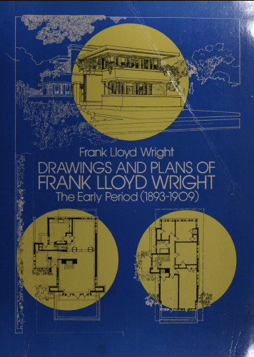 Drawings and plans of Frank Lloyd Wright the early period (1893-1909)