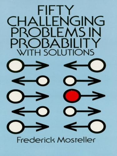 Fifty Challenging Problems in Probability with Solutions (Dover Books on Mathematics)