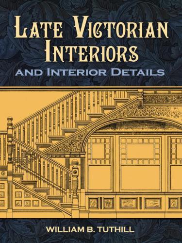 Late Victorian Interiors and Interior Details