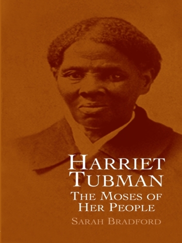 Harriet Tubman: The Moses of Her People