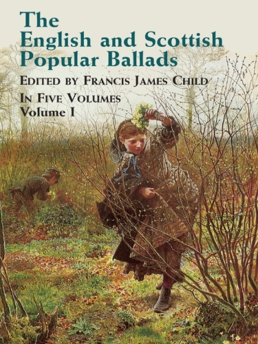 The English and Scottish Popular Ballads, Volume 1