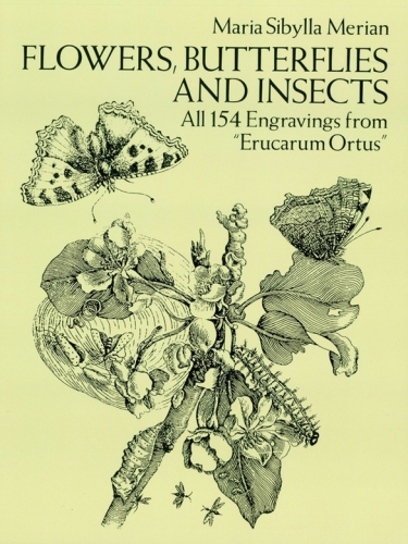 Flowers, Butterflies and Insects: All 154 Engravings from "Erucarum Ortus"