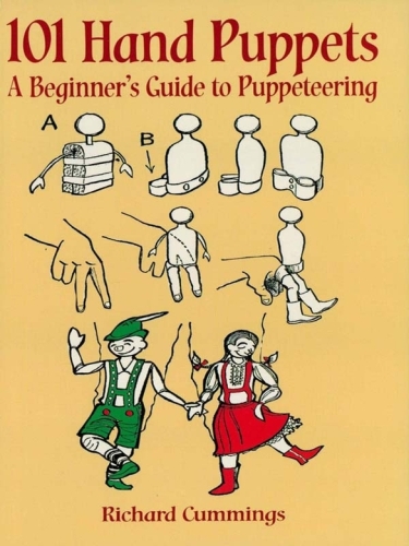 101 Hand Puppets: A Beginner's Guide to Puppeteering