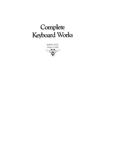 Complete Keyboard Works, Series I (Series one : ordres i-xiii)