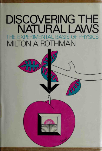 Discovering the natural laws : the experimental basis of physics