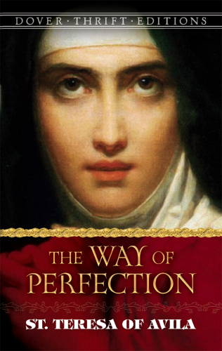 The Way of Perfection: St. Teresa of Avila