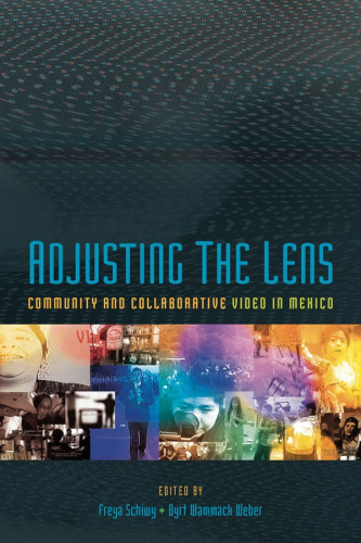 Adjusting the Lens Community and Collaborative Video in Mexico.