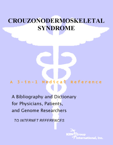 Crouzonodermoskeletal Syndrome - A Bibliography and Dictionary for Physicians, Patients, and Genome Researchers