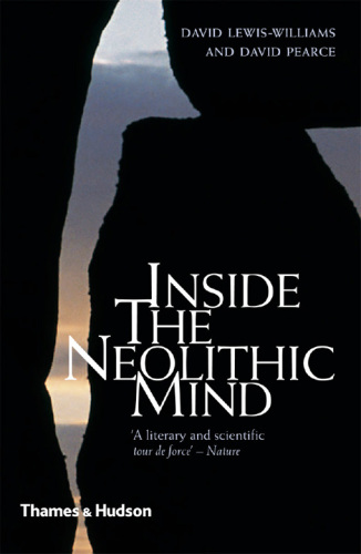 Inside the neolithic mind : consciousness, cosmos and the realm of the gods