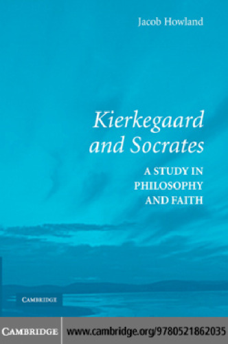 Kierkegaard and Socrates : a study in philosophy and faith