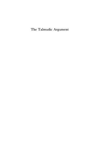 The Talmudic Argument: A Study in Talmudic Reasoning and Methodology
