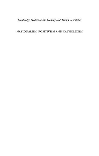 Nationalism, Positivism and Catholicism: The Politics of Charles Maurras and French Catholics 1890-1914
