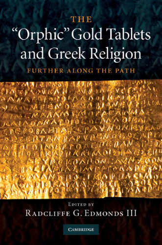 The 'Orphic' Gold Tablets and Greek Religion: Further Along the Path
