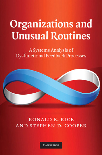 Organizations and Unusual Routines: A Systems Analysis of Dysfunctional Feedback Processes