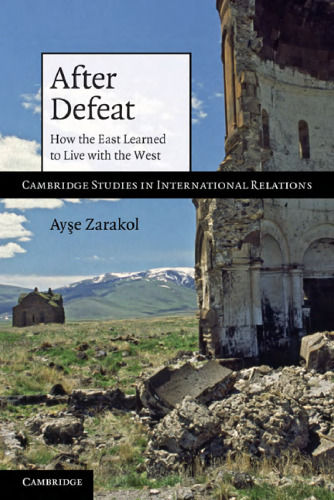 After Defeat: How the East Learned to Live with the West