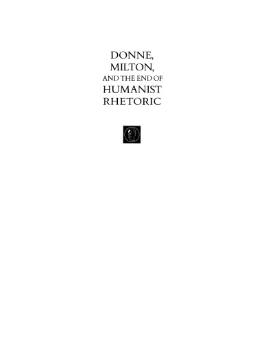 Donne, Milton, and the end of humanist rhetoric
