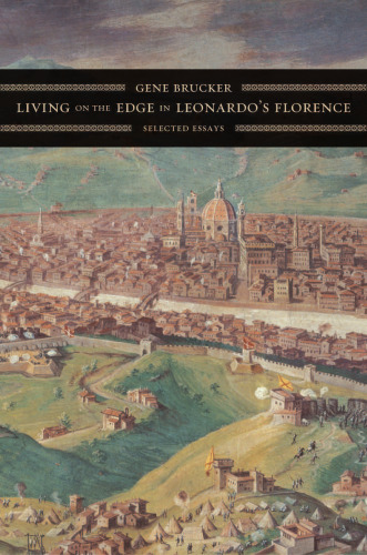 Living on the Edge in Leonardo's Florence: Selected Essays