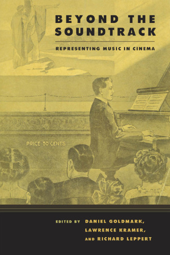 Beyond the Soundtrack: Representing Music in Cinema