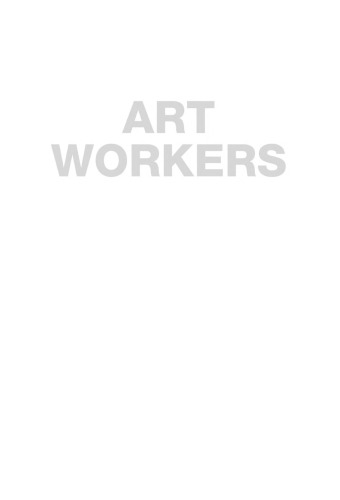 Art Workers: Radical Practice in the Vietnam War Era