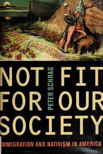 Not Fit for Our Society: Immigration and Nativism in America