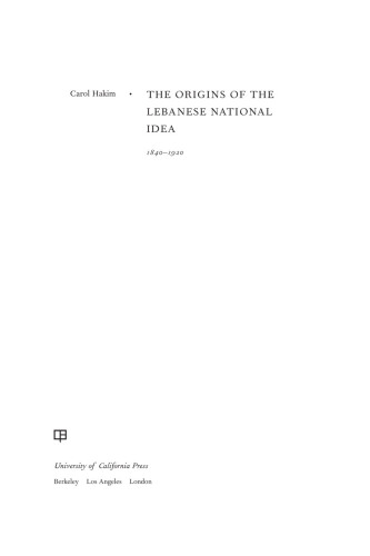 The origins of the Lebanese national idea, 1840-1920