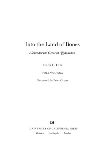 Into the land of bones: Alexander the Great in Afghanistan
