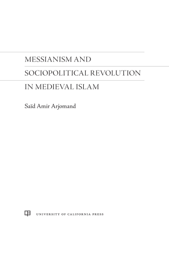 Messianism and Sociopolitical Revolution in Medieval Islam