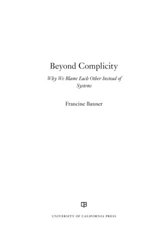 Beyond Complicity: Why We Blame Each Other Instead of Systems