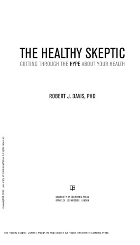 The Healthy Skeptic : Cutting Through the Hype about Your Health