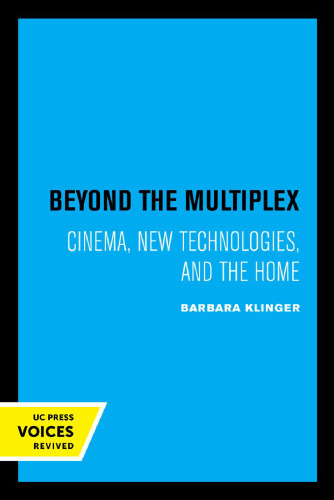 Beyond the Multiplex: Cinema, New Technologies, and the Home