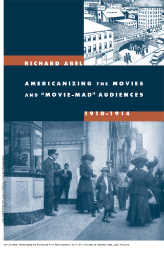 Americanizing the Movies and Movie-Mad Audiences, 1910-1914