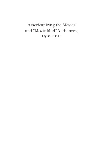 Americanizing the Movies and Movie-Mad Audiences, 1910-1914