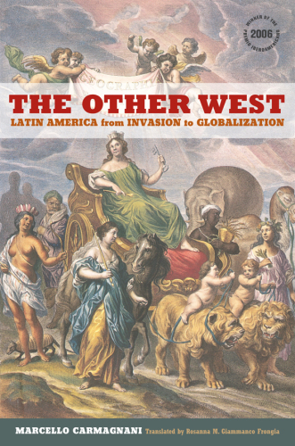 The Other West : Latin America from Invasion to Globalization