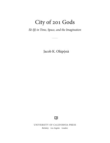 City of 201 gods: ilé-ifè in time, space, and the imagination