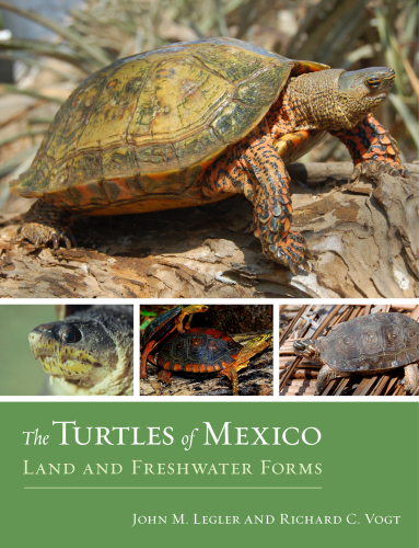 The Turtles of Mexico: Land and Freshwater Forms