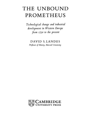The Unbound Prometheus: Technical Change and Industrial Development in Western Europe from 1750 to Present