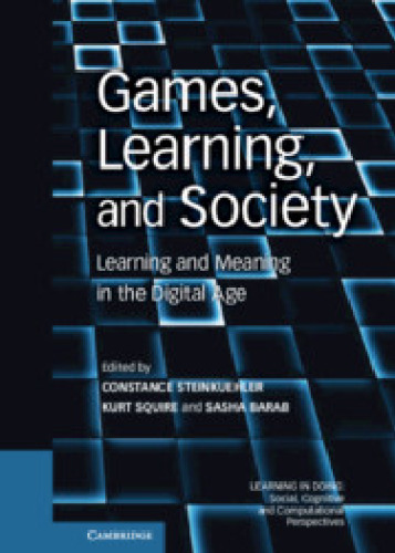 Games, Learning, and Society: Learning and Meaning in the Digital Age