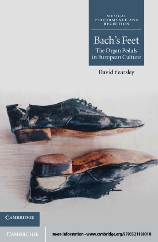 Bach’s Feet: The Organ Pedals in European Culture