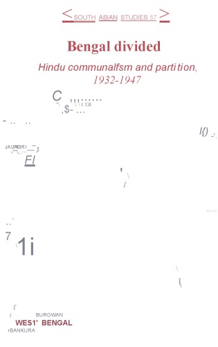Bengal Divided: Hindu Communalism and Partition, 1932–1947