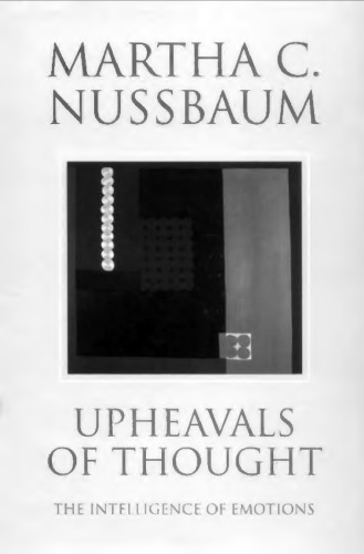 Upheavals of thought : the intelligence of emotions