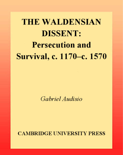 The Waldensian Dissent: Persecution and Survival, c.1170-c.1570