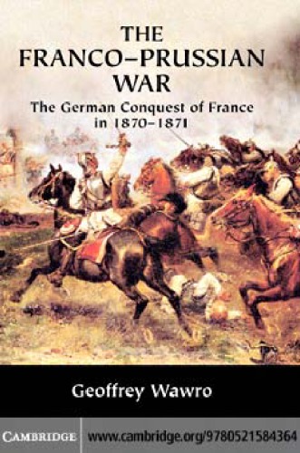 The Franco-Prussian war: The German conquest of France in 1870-1871