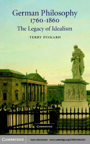 German philosophy: 1760-1860 ; the legacy of idealism