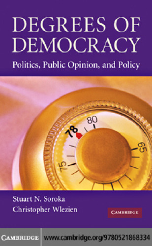 Degrees of Democracy: Politics, Public Opinion, and Policy