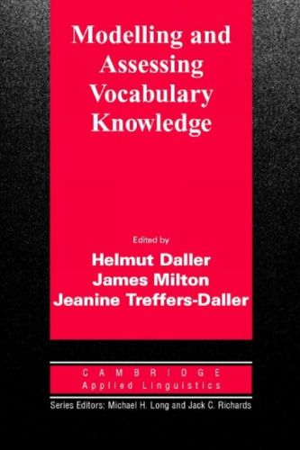 Modelling and Assessing Vocabulary Knowledge (Cambridge Applied Linguistics)