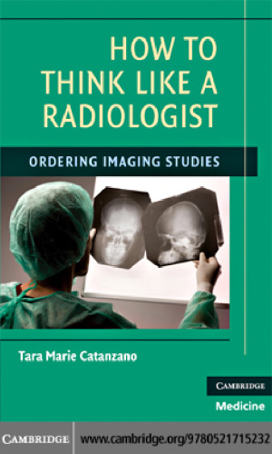 How to Think Like a Radiologist: Ordering Imaging Studies