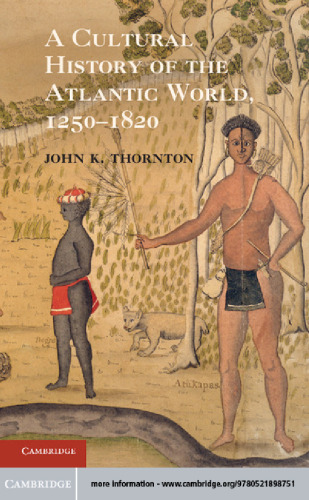 A cultural history of the Atlantic world, 1250-1820