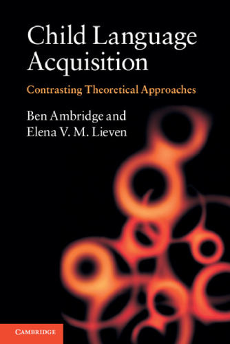 Child Language Acquisition: Contrasting Theoretical Approaches