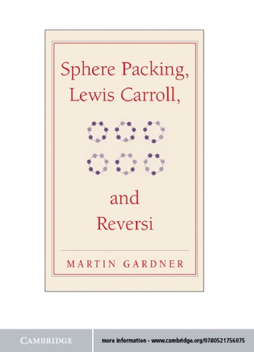 Sphere Packing, Lewis Carroll, and Reversi: Martin Gardner's New Mathematical Diversions